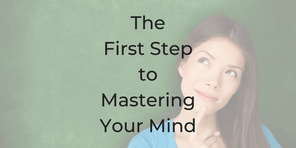 The First Step to Mastering Your Mind Podcast | dinacataldo.com The first step to mastering your mind, mastering your mind, How to control your mind, take control of your mind, how to conquer your mind, how to master your subconscious mind How to control your thoughts and feelings, how to master your emotions, how to control your mind power, master your mind
