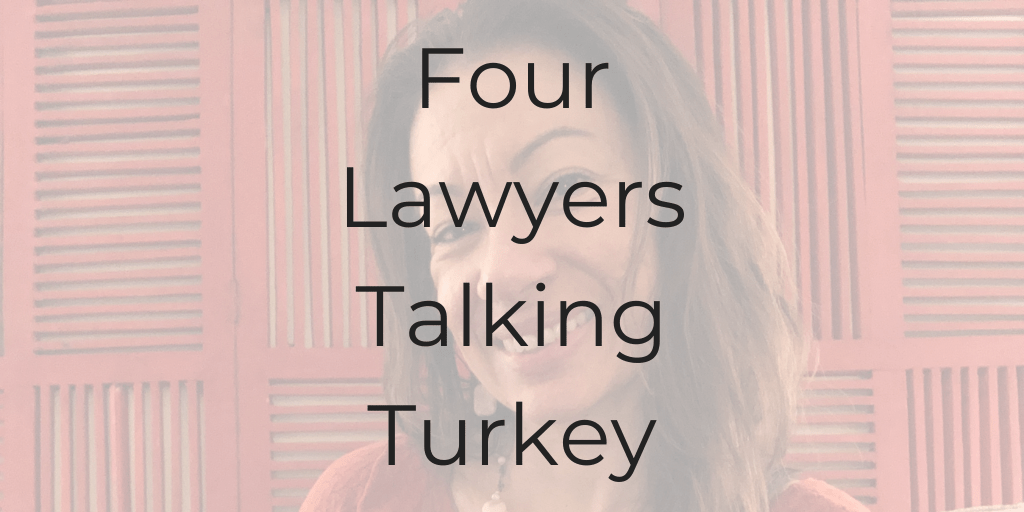 Talking Turkey | dinacataldo.com Dina Cataldo, Be a Better Lawyer Podcast, talking turkey, Keren de Zwart, Not Your Father's Lawyer, Diana Schimmel, Legally Blissed Conversations
