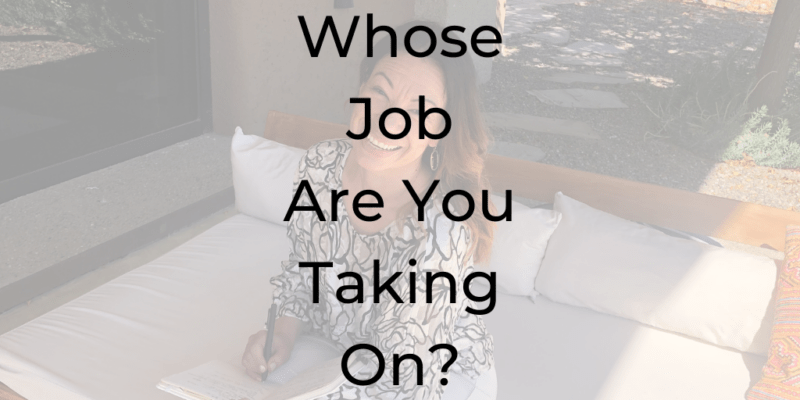 whose job are you taking on?, be a better lawyer, be a better lawyer podcast, dina cataldo, boundaries