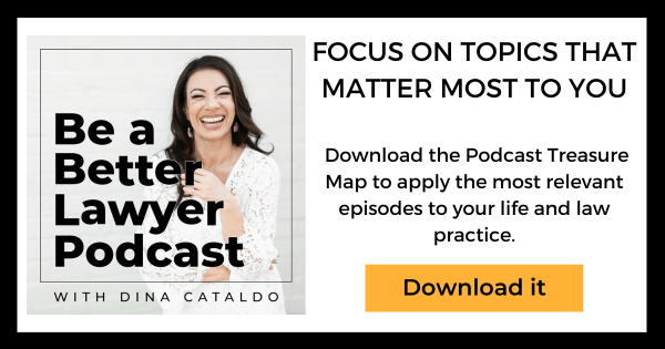 be a better lawyer podcast, best legal podcast, podcasts for lawyers, how to grow my law firm, time management for lawyers, Dina Cataldo