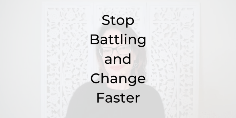 Stop Battling and Change Faster, Be a Better Lawyer Podcast, Dina Cataldo, why is it so hard to change