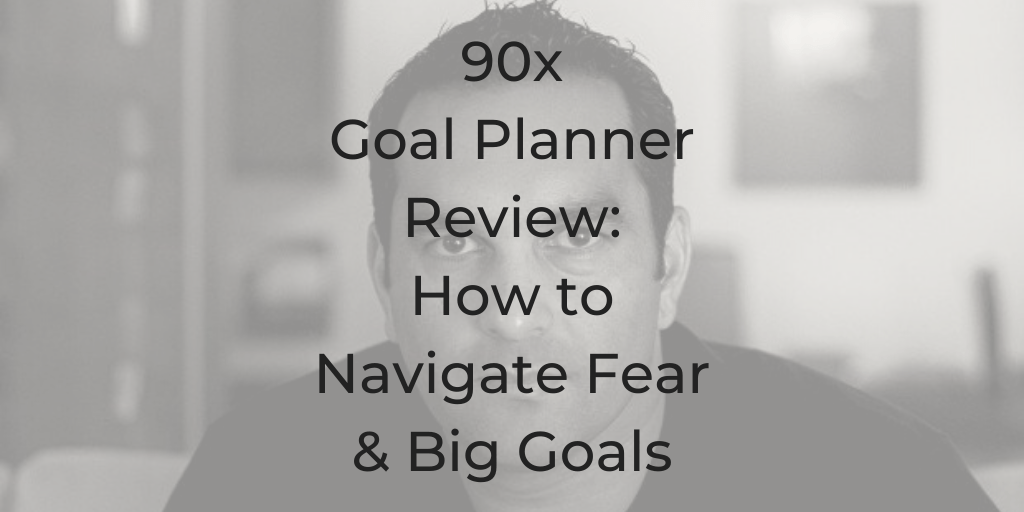 90x Goal Planner Review, goal planning, how to plan goals, why am I scared of my goal