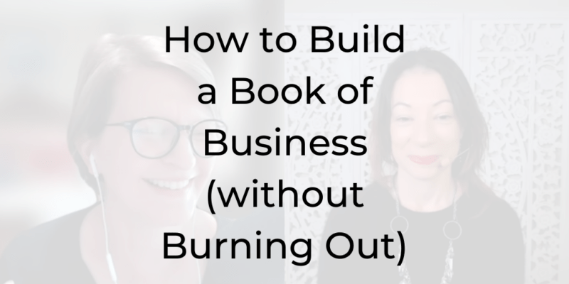 build a book of business, Dina Cataldo, Be a Better Lawyer, Heather Moulder, law firm growth, how to build a book of business as a lawyer, law firm growth, client book