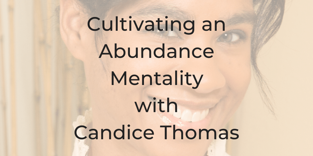 Cultivating an Abundance Mentality with Candice Thomas | dinacataldo.com cultivating an abundance mentality with Candice Thomas, what is abundance, how can you be abundant, what does it mean to be abundant, why am I not manifesting, am I manifesting right, lawyers into woowoo, abundant lawyer, how to have an abundant law practice, how can I grow my legal practice, how to manifest abundance,