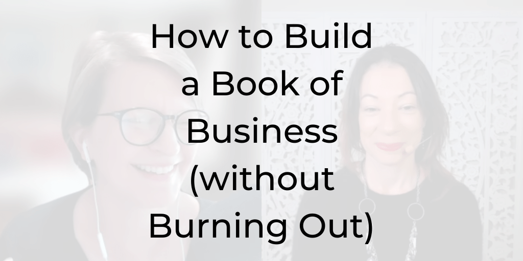 How to Build a Book of Business Dina Cataldo Be a Better Lawyer | dinacataldo.com build a book of business, Dina Cataldo, Be a Better Lawyer, Heather Moulder, law firm growth, how to build a book of business as a lawyer, law firm growth, client book